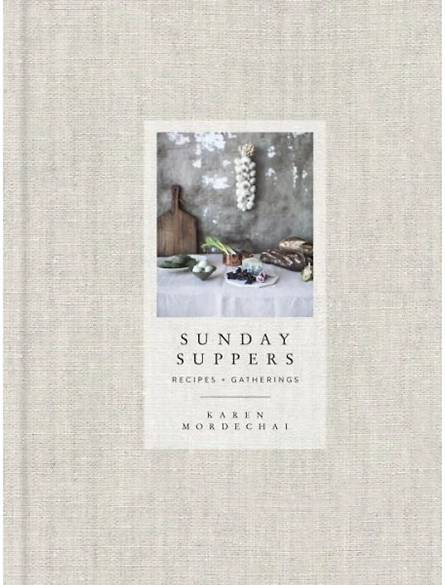 Sunday Suppers by Karen Mordechai, Hardcover Cookbook for Seasonal Menus and Table Gatherings