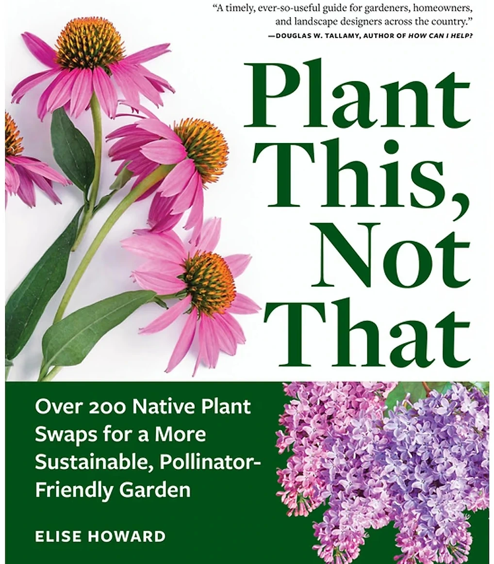 Plant This, Not That by Elise Howard, Paperback with Over 200 Native Plant Swaps