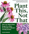 Plant This, Not That by Elise Howard, Paperback with Over 200 Native Plant Swaps