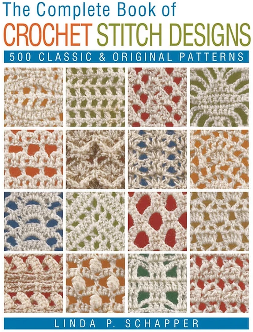 The Complete Book of Crochet Stitch Designs by Linda P. Schapper, Paperback with 500 Stitch Patterns