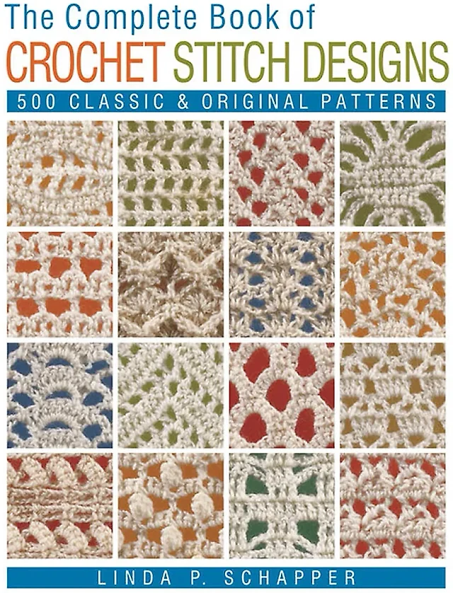 The Complete Book of Crochet Stitch Designs by Linda P. Schapper, Paperback with 500 Stitch Patterns