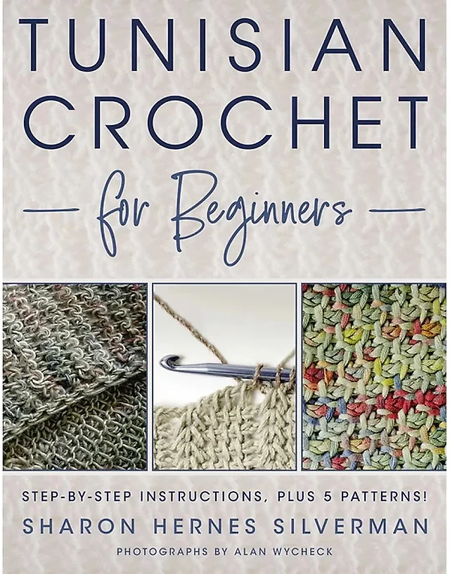 Tunisian Crochet for Beginners by Sharon Hernes Silverman, Paperback with Step-by-Step Instructions