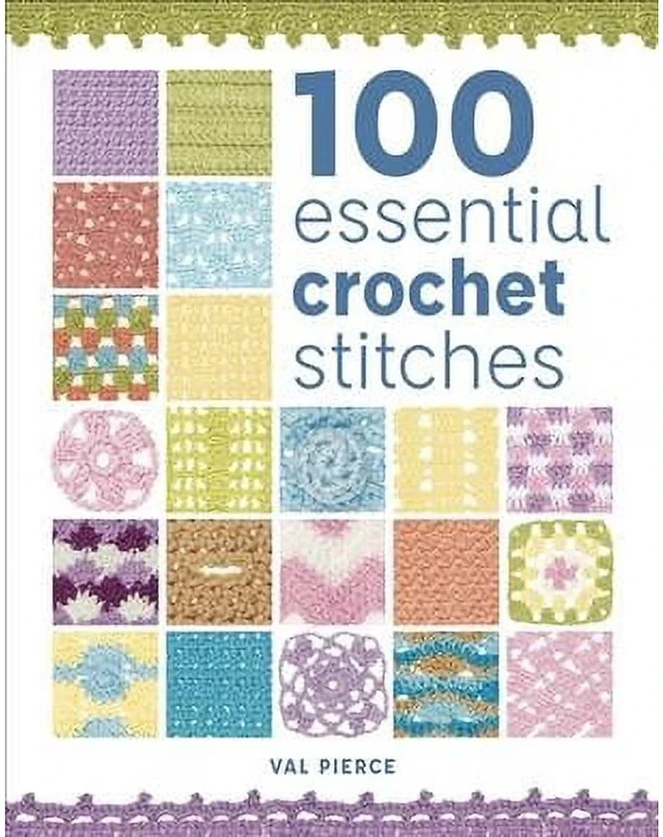 100 Essential Crochet Stitches by Val Pierce, Paperback Stitch Collection with Charts