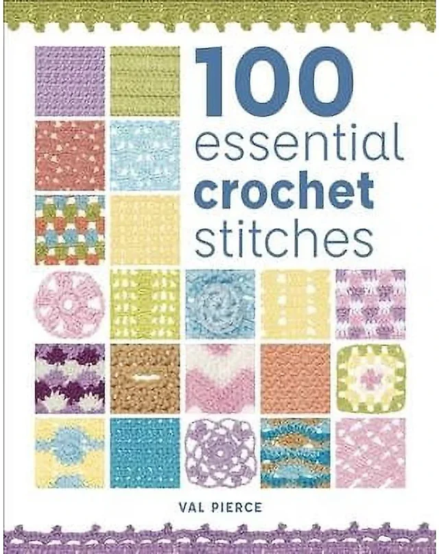 100 Essential Crochet Stitches by Val Pierce, Paperback Stitch Collection with Charts