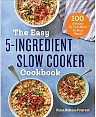 The Easy 5-Ingredient Slow Cooker Cookbook by Karen Bellessa Petersen, Paperback with 100 Meals